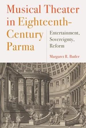 Musical Theater in Eighteenth-Century Parma