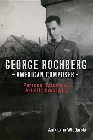 George Rochberg, American Composer