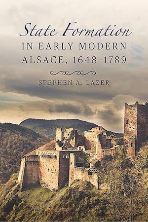 State Formation in Early Modern Alsace, 1648-1789