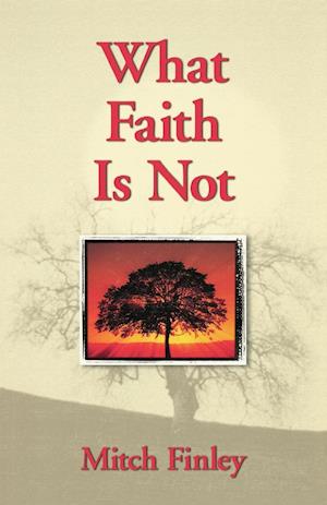 What Faith Is Not