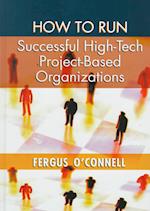 How to Run Successful High-Tech Project-Based Organizations