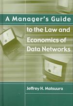 A Manager's Guide to the Law and Economics of Data Networks
