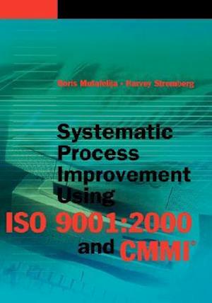 Systematic Process Improvement Using ISO 9001:2000 and CMMI