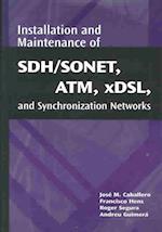 Installation and Maintenance of SDH/SONET, ATM, Xdsl, and Synchronization Networks