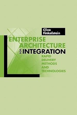 Enterprise Architecture for Integration: Rapid Delivery Methods and Technologies