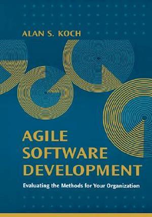 Agile Software Development Evaluating the Methods for Your Organization