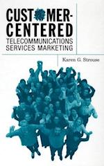 Customer-Centered Telecommunications Services Marketing