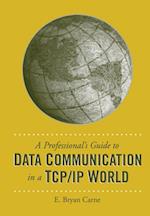 Professional's Guide to Data Communication in a TCP/IP World