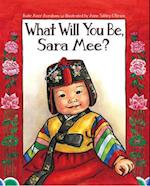 What Will You Be, Sara Mee?