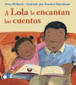 A Lola Le Encantan Los Cuentos = Lola Loves Stories