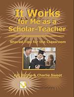 It Works for Me as a Scholar-Teacher