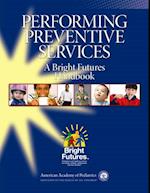 Performing Preventive Services: A Bright Futures Handbook