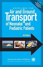 Guidelines for Air and Ground Transport of Neonatal and Pediatric Patients