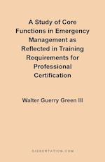 A Study of Core Functions in Emergency Management as Reflected in Training Requirements for Profession