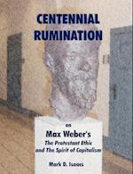 CENTENNIAL RUMINATION on Max Weber's "The Protestant Ethic and The Spirit of Capitalism"