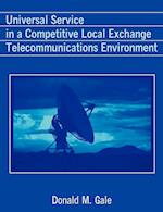 Universal Service in a Competitive Local Exchange Telecommunications Environment