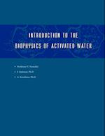 Introduction to the Biophysics of Activated Water