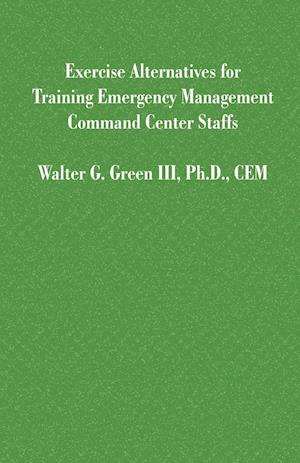 Exercise Alternatives for Training Emergency Management Command Center Staffs