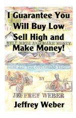 I Guarantee You Will Buy Low, Sell High and Make Money