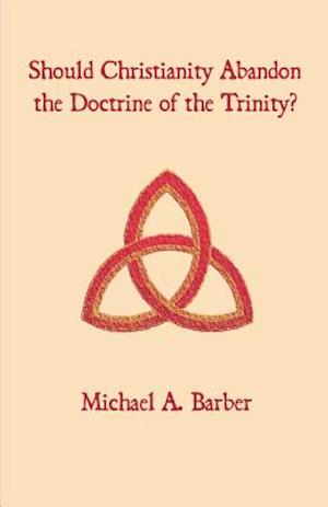 Should Christianity Abandon the Doctrine of the Trinity?