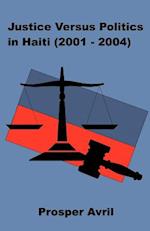 Justice versus Politics in Haiti (2001-2004)