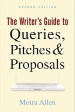 The Writer's Guide to Queries, Pitches and Proposals