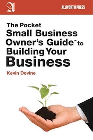 The Pocket Small Business Owner's Guide to Building Your Business