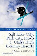 Explorer's Guide Salt Lake City, Park City, Provo & Utah's High Country Resorts