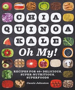 Chia, Quinoa, Kale, Oh My!