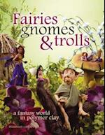 Fairies Gnomes and Trolls