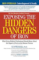 Exposing the Hidden Dangers of Iron : What Every Medical Professional Should Know about the Impact of Iron on the Disease Process 