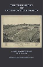 The True Story of Andersonville Prison : A Defense of Major Henry Wirz