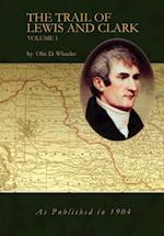 The Trail of Lewis and Clark Vol 1