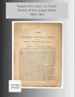 Report of Lieutenant General U. S. Grant, Armies of the United States 1864-1865: Large Print Edition 