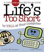 Life's too Short to Yell at Your Computer