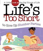 Life's too Short to Give up Slumber Parties