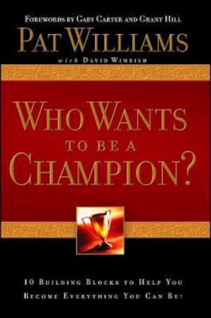 Who Wants to Be a Champion?: 10 Building Blocks to Help You Become Everything You Can Be!