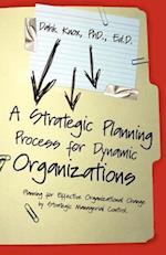A Strategic Planning Process for Dynamic Organizations