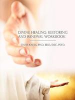 Divine Healing, Restoring and Renewal Workbook