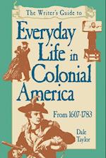 The Writer's Guide to Everyday Life in Colonial America, 1607-1783