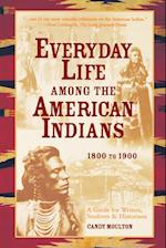 Everyday Life Among The American Indians 1800-1900