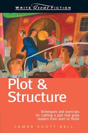 Write Great Fiction - Plot & Structure