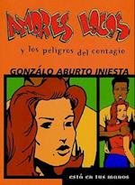 Amores Locos Y Los Peligros del Contagio = Crazy Loves and the Danger of Infection
