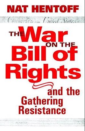 The War on the Bill of Rights-And the Gathering Resistance
