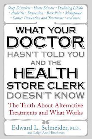 What Your Doctor Hasn't Told You and the Health Store Clerk Doesn't Know