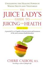 The Juice Lady's Guide to Juicing for Health