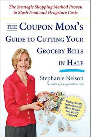 The Coupon Mom's Guide to Cutting Your Grocery Bills in Half