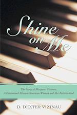 Shine on Me