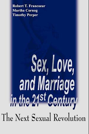 Sex, Love, and Marriage in the 21st Century