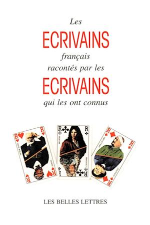 Les Ecrivains Francais Racontes Par les Ecrivains Qui les Ont Connus